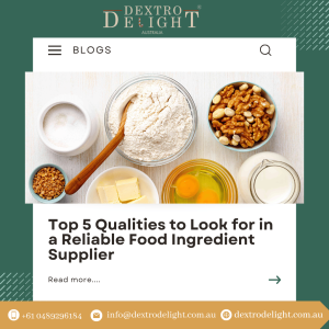 Top 5 Qualities to Look for in a Reliable Food Ingredient Supplier
