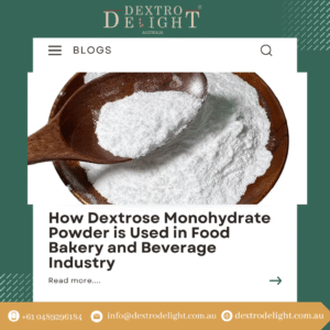 How Dextrose Monohydrate Powder is Used in Food Bakery and Beverage Industry