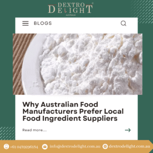 Why Australian Food Manufacturers Prefer Local Food Ingredient Suppliers