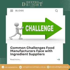 Common Challenges Food Manufacturers Face with Ingredient Suppliers